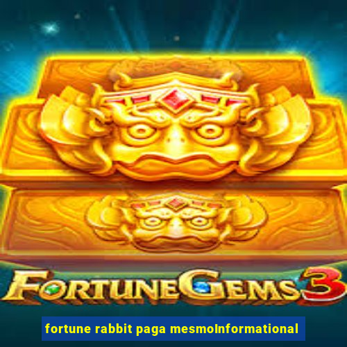 fortune rabbit paga mesmoInformational